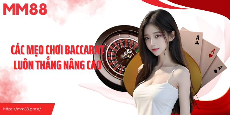 Các mẹo chơi baccarat luôn thắng nâng cao
