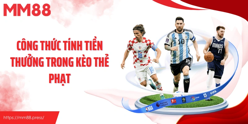 Công thức tính tiền thưởng trong kèo thẻ phạt