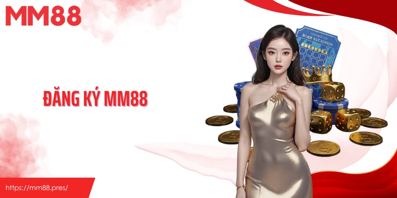 Đăng Ký MM88 - Quy Trình Tạo Tài Khoản Siêu Nhanh Chóng Cho Bet Thủ