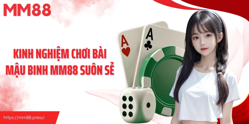 Kinh nghiệm chơi bài mậu binh MM88 suôn sẻ