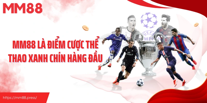 MM88 là điểm cược thể thao xanh chín hàng đầu