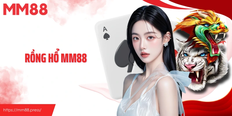 Rồng Hổ MM88 - Game Đánh Bài Hay, Rinh Ngay Thưởng Lớn